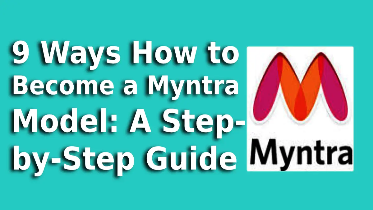 9 Ways How to Become a Myntra Model: A Step-by-Step Guide