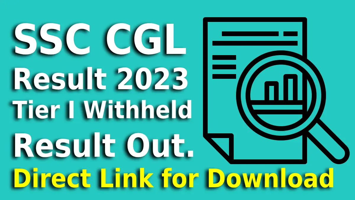 SSC CGL Result 2023 Tier I Withheld Result Out , Link Here