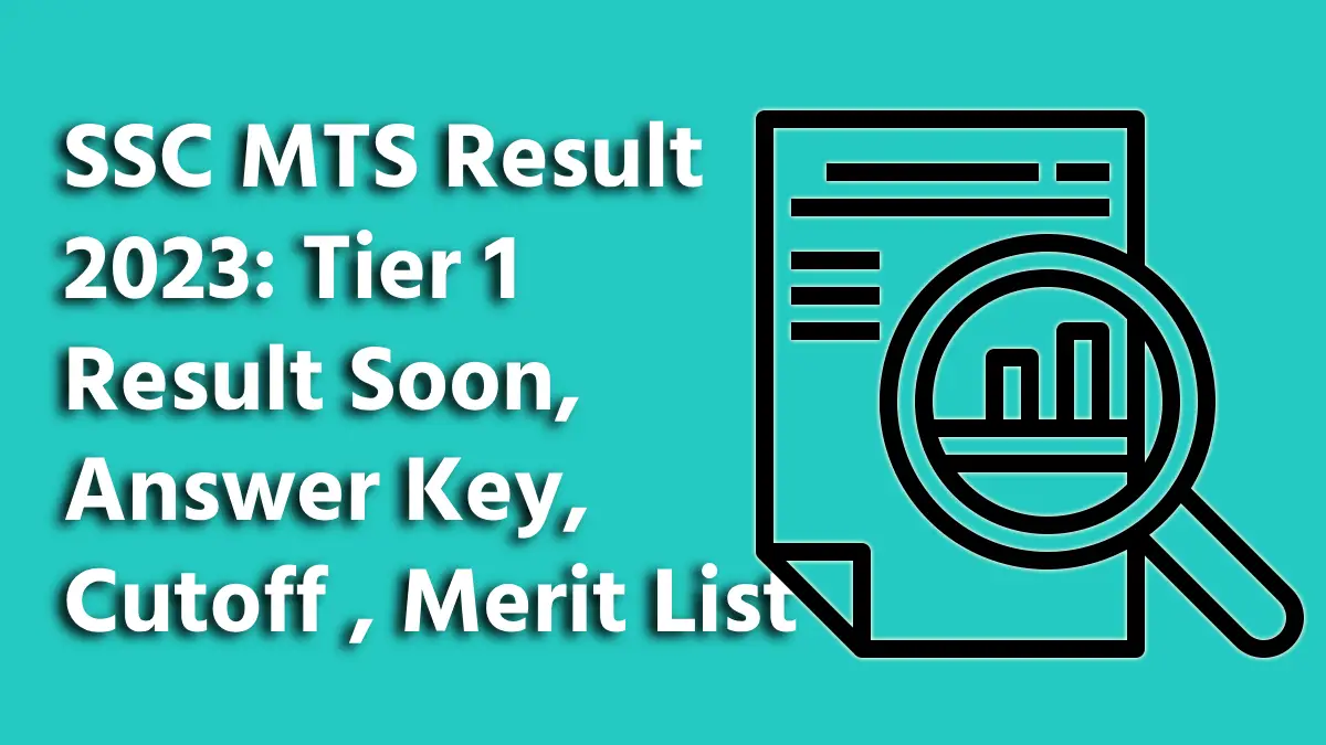 SSC MTS Result 2023: Tier 1 Result Soon, Answer Key, Cutoff , Merit List